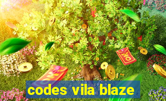 codes vila blaze